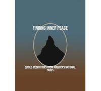Finding Inner Peace: Guided Meditations From America'S National Parks