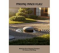 Finding Inner Peace: Mastering Stress-Releasing Techniques For Enhanced Well-Being
