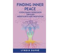 FINDING INNER PEACE: OVERCOMING DEPRESSION THROUGH MINDFULNESS AND MEDITATION
