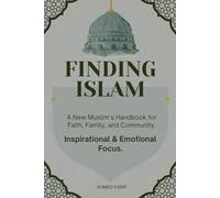 FINDING ISLAM: A New Muslim’s Handbook for Faith, Family, and Community.
