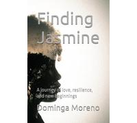 Finding Jasmine: A journey of love, resilience, and new beginnings