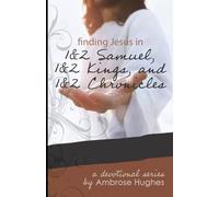 Finding Jesus in 1 Samuel Through 2 Chronicles