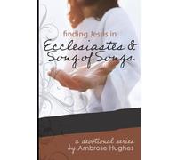 Finding Jesus in Ecclesiastes and Song of Songs