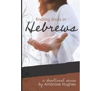 Finding Jesus in Hebrews