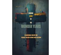 Finding Jesus In The Wonder Years: A Devotional For My Son Because You Matter More Than You Know