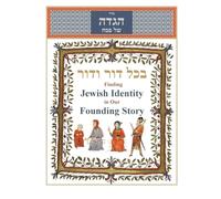 בכל דור ודור: Finding Jewish Identity in Our Founding Story: Haggadah shel Pesach