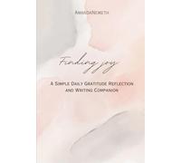 Finding Joy: A Simple Daily Gratitude Reflection and Writing Companion