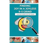 Finding Joy In A Joyless 9-5 Grind: A Practical Guide To Finding Rest, Renewal And A Way Forward | Overcoming Corporate Burnout | Work-Life Balance