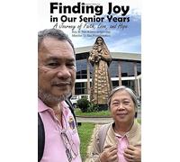 Finding Joy in Our Senior Years: A Journey of Faith, Love and Hope