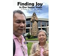 Finding Joy in Our Senior Years: A Journey of Faith, Love, and Hope