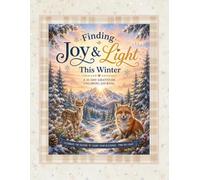 Finding Joy & Light This Winter A 31-Day Gratitude Coloring Devotional: Slow down, breathe deeply, and discover the beauty of God’s presence this winter.