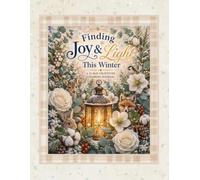 Finding Joy & Light This Winter A 31-Day Gratitude Coloring Devotional: Slow down, breathe deeply, and discover the beauty of God’s presence this winter.