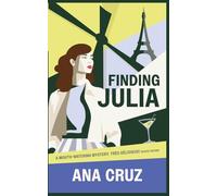 Finding Julia: A Cozy Murder Mystery Set in the Heart of Paris