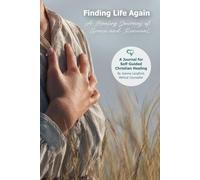Finding Life Again: A Healing Journey of Grace and Renewal