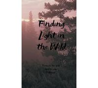 Finding Light in the Wild Poems for the soul