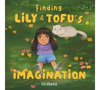 Finding Lily & Tofu's Imagination: A story about rekindling imagination and sharing it with the people you love.