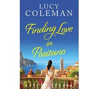 Finding Love in Positano: The perfect escapist and romantic read from Lucy Coleman