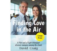 Finding Love in the Air: A Pilot and a Flight Attendant discover romance among the clouds: Large Print Edition