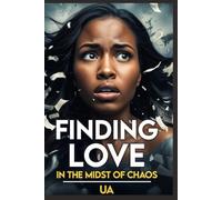 Finding Love In The Midst Of Chaos