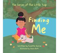 Finding Me: A Mindful Yoga Adventure:: The Series of The Little Yogi