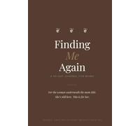 Finding Me Again: A 90-Day Journal for Moms Rediscovering Themselves