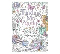 Finding Me Again Notebook: A notebook to compliment the Finding Me Again Journal
