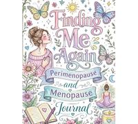 Finding Me Again Perimenopause and Menopause Journal: Colouring Pages for Women