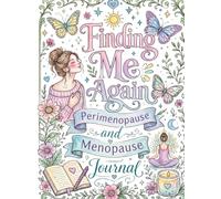 Finding Me Again Perimenopause and Menopause Journal: Colouring Pages for Women