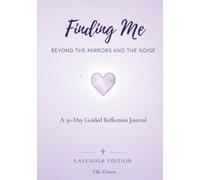 Finding Me: Beyond the Mirrors and the Noise (Lavender Edition)