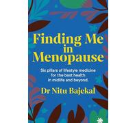 Finding Me in Menopause: Flourishing in Perimenopause and Menopause Using Nutrition and Lifestyle
