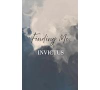 Finding Me.: INVICTUS