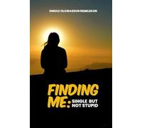 Finding Me: Single But Not Stupid