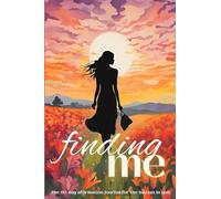 Finding ME!: The 60 Day Affirmation Journal for the Badass In You.
