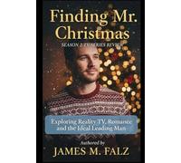 Finding Mr. Christmas: Season 2 Tv Series Review: Exploring Reality TV, Romance, and the Ideal Leading Man