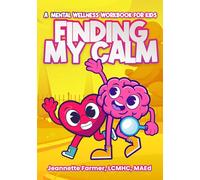 Finding My Calm: A Mental Wellness Workbook for Kids