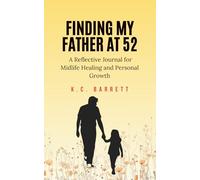 Finding My Father at 52: A Reflective Journal for Midlife Healing and Personal Growth