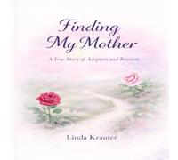 Finding My Mother: A True Story of Adoption and Reunion