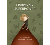 Finding My Superpower: A book for dyslexic thinkers