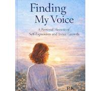 Finding My Voice: A Personal Memoir of Self-Expression and Inner Growth