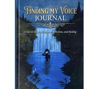 FINDING MY VOICE JOURNAL: A Sacred Space for Prayers, Reflections and Healing