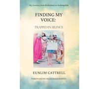 Finding My Voice: Trapped in Silence: My Journey from Brokenness to Redemption