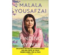 Finding my way. Ediz. italiana - Yousafzai Malala