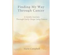 Finding My Way Through Cancer: A Gentle Journey Through Early-Stage Lung Cancer