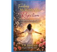 Finding My Worth After Rejection: How Healing Rewrites Identity and Teaches a Woman to Stand in Her Own Value