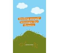 Finding Myself Amongst the Flowers