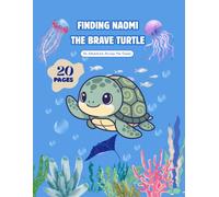 Finding Naomi the Brave Turtle: An Adventure Across the Ocean