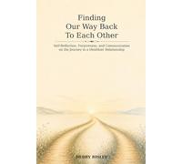 Finding Our Way Back To Each Other: The Journey To A Healthier Relationship