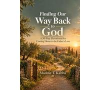 Finding Our Way Back to God: A 30-Day Devotional for Coming Home to the Father's Love