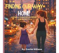 Finding Our Way Home: A Mother and Daughter's Adventure