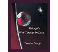Demetra George Finding Our Way Through the Dark (Tascabile)